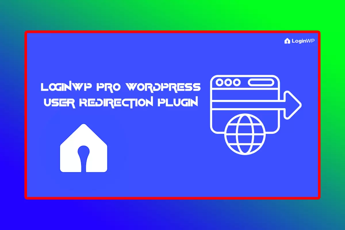 LoginWP Pro WordPress Plugin Version 4.0.8.5 WordPress User Redirection Plugin